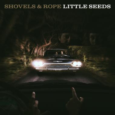 Shovels and Rope -  Little Seeds